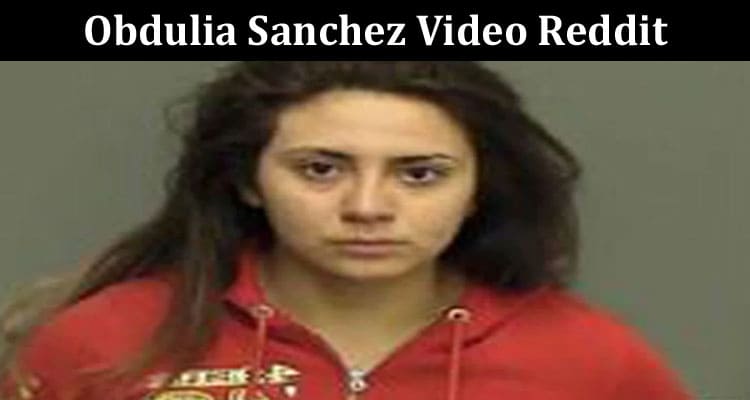 Obdulia Sanchez Video reddit