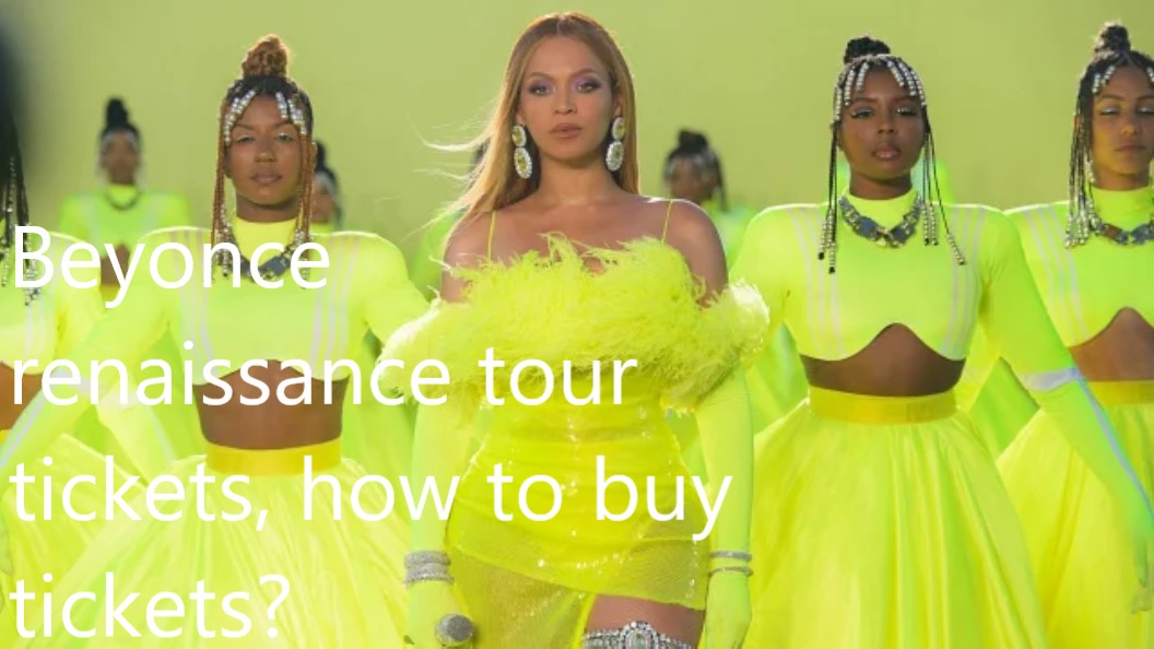 Beyonce renaissance tour tickets how to buy tickets