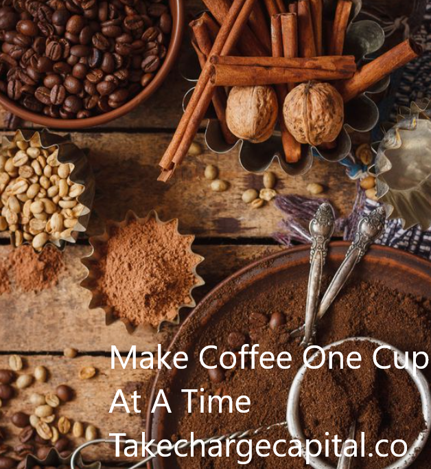 Make Coffee One Cup At A Time Takechargecapital.com