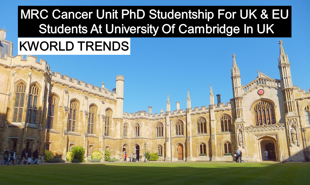 MRC Cancer Unit PhD Studentship For UK & EU Students At University Of Cambridge In UK