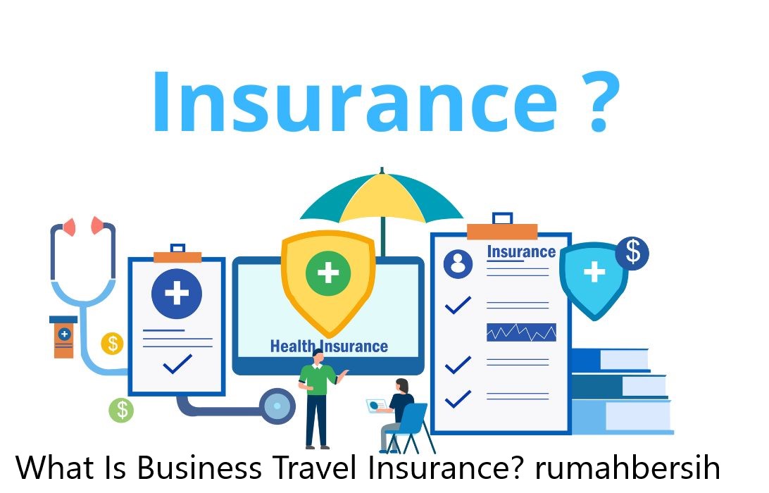 What Is Business Travel Insurance? rumahbersih