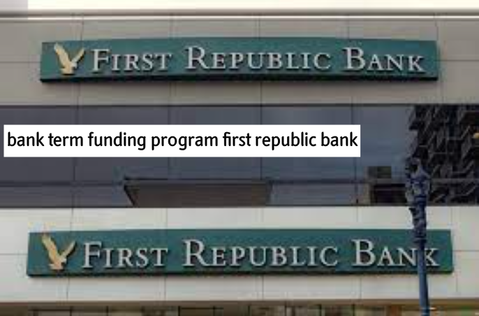 bank term funding program first republic bank