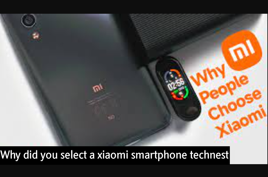 why did you select a xiaomi smartphone technest