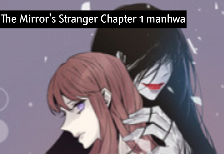 The Mirror's Stranger Chapter 1 manhwa