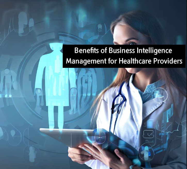 Benefits of Business Intelligence Management for Healthcare Providers