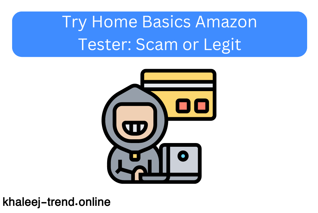 Try Home Basics Amazon Tester: Scam or Legit,testhomebasics.com