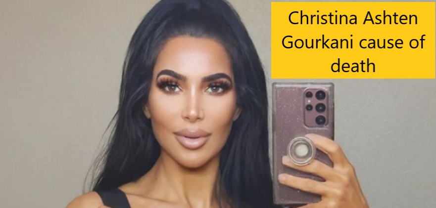 Christina Ashten Gourkani cause of death