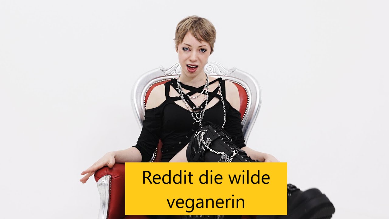 Reddit Die Wilde Veganerin Militante Veganerin Kworld Trend