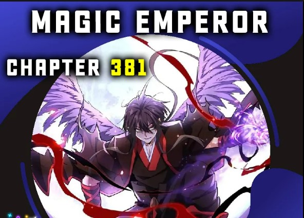 magic emperor chapter 389 leaks release date