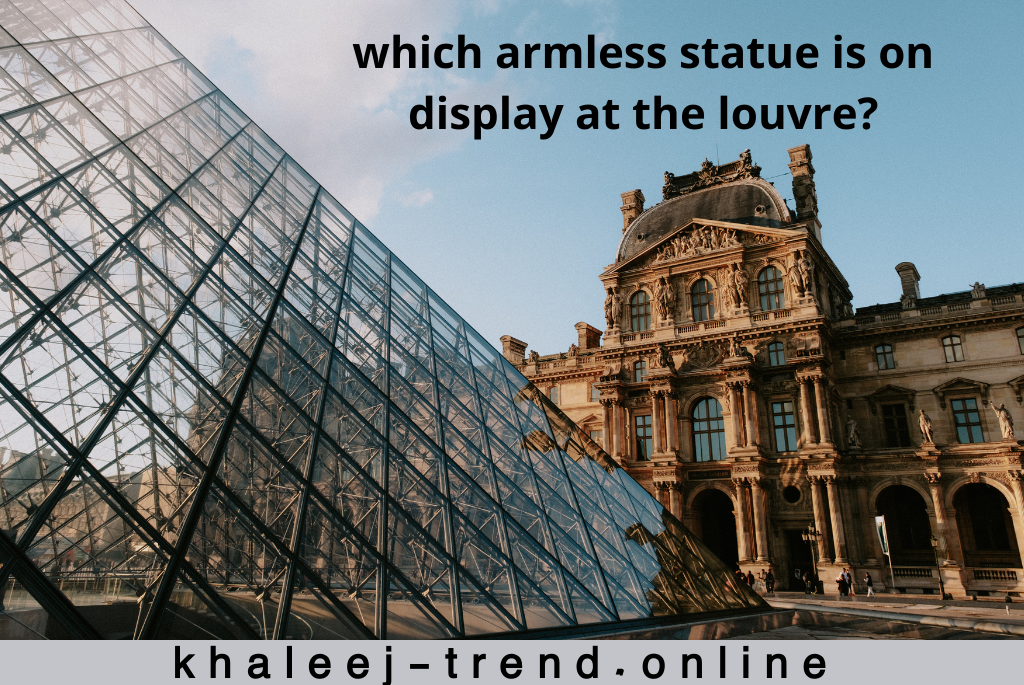 which armless statue is on display at the louvre?