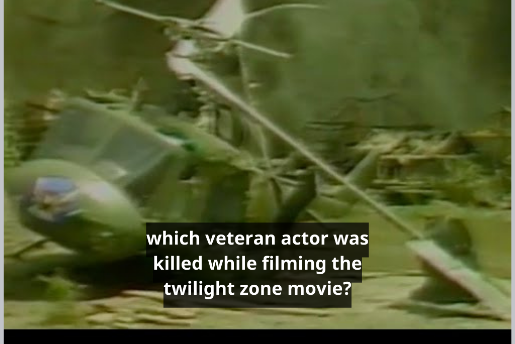 which veteran actor was killed while filming the twilight zone movie?