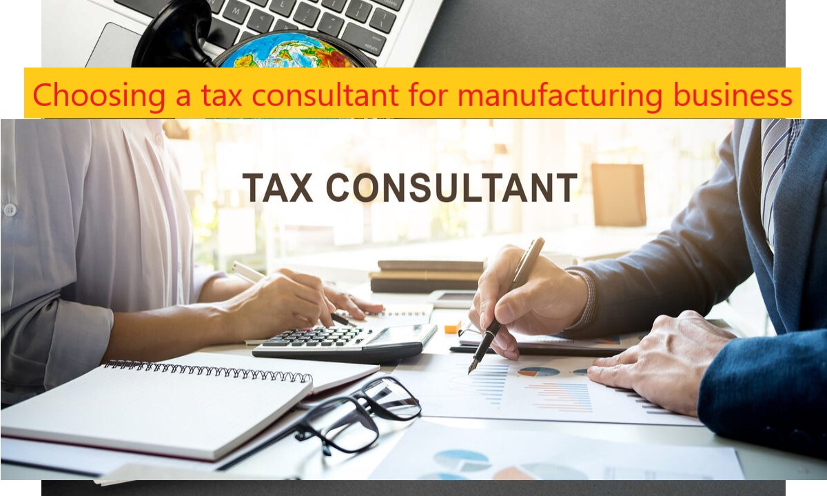 Choosing a tax consultant for manufacturing business