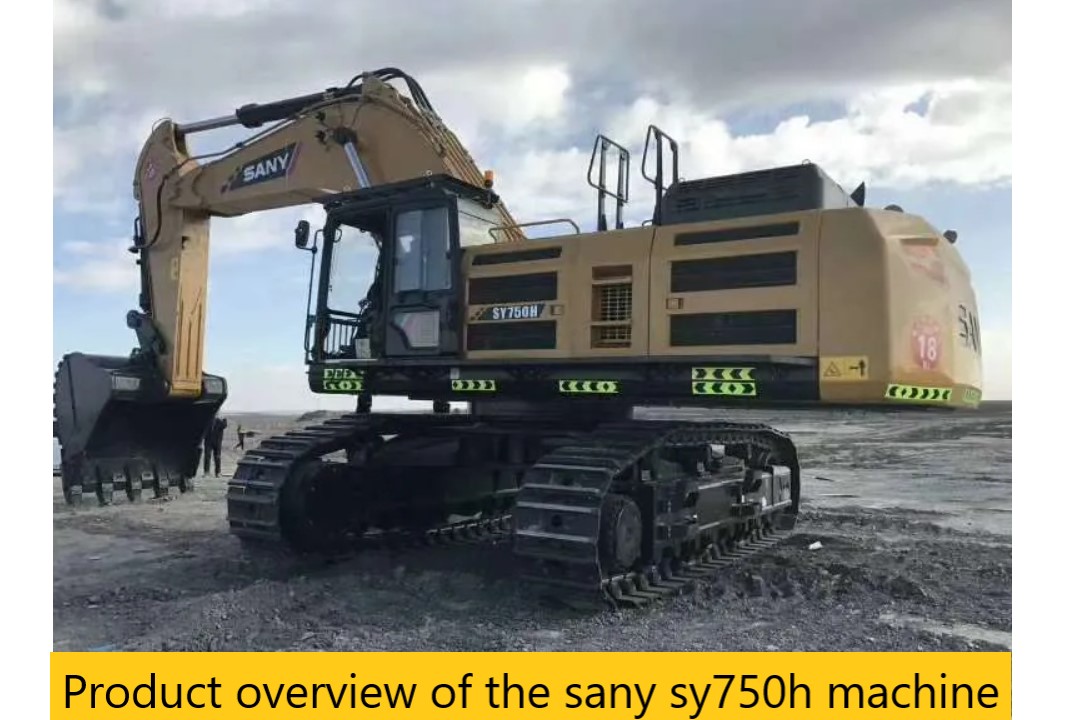Product overview of the sany sy750h machine