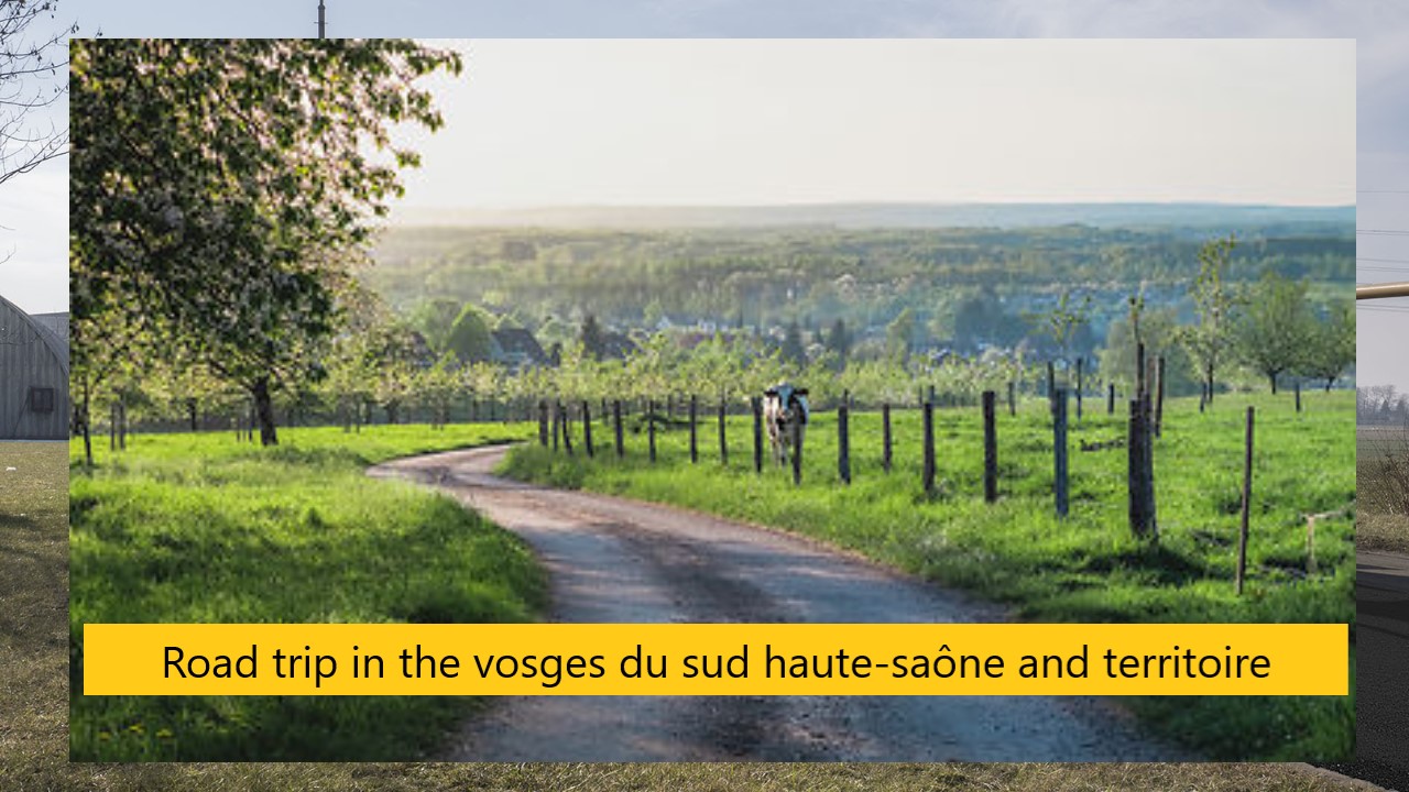 Road trip in the vosges du sud haute-saône and territoire