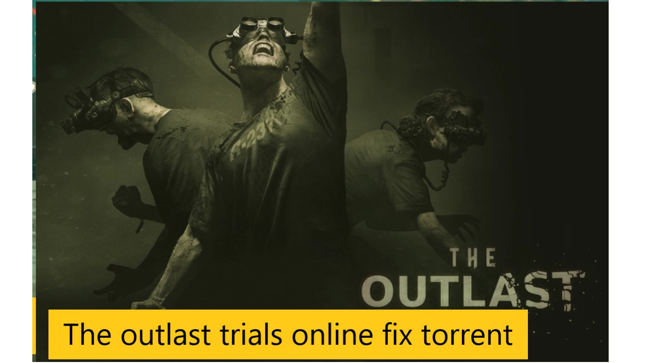 The outlast trials online fix torrent