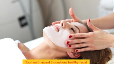 Top health award 3 questions healthy facial