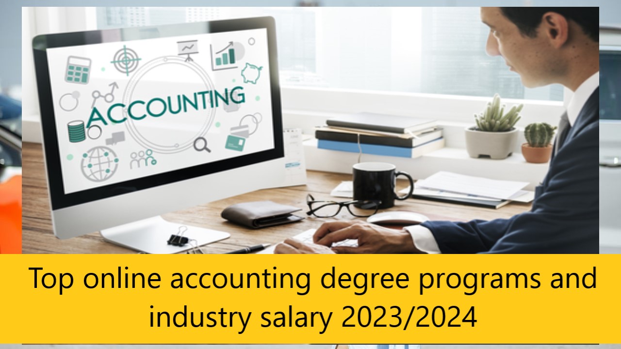 Top online accounting degree programs and industry salary 2023/2024