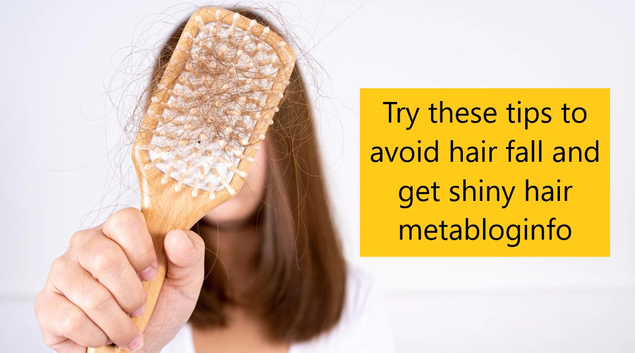 Try these tips to avoid hair fall and get shiny hair metabloginfo