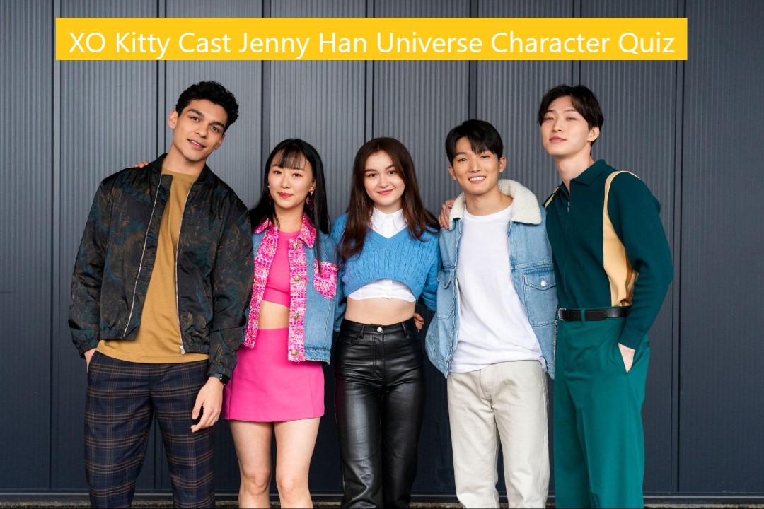 XO Kitty Cast Jenny Han Universe Character Quiz