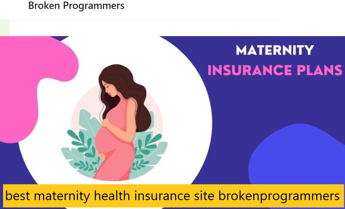 best maternity health insurance site brokenprogrammers