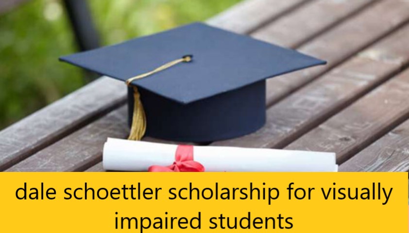 dale schoettler scholarship for visually impaired students