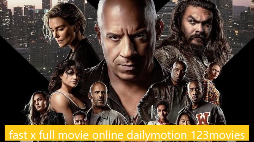 fast x full movie online dailymotion 123movies