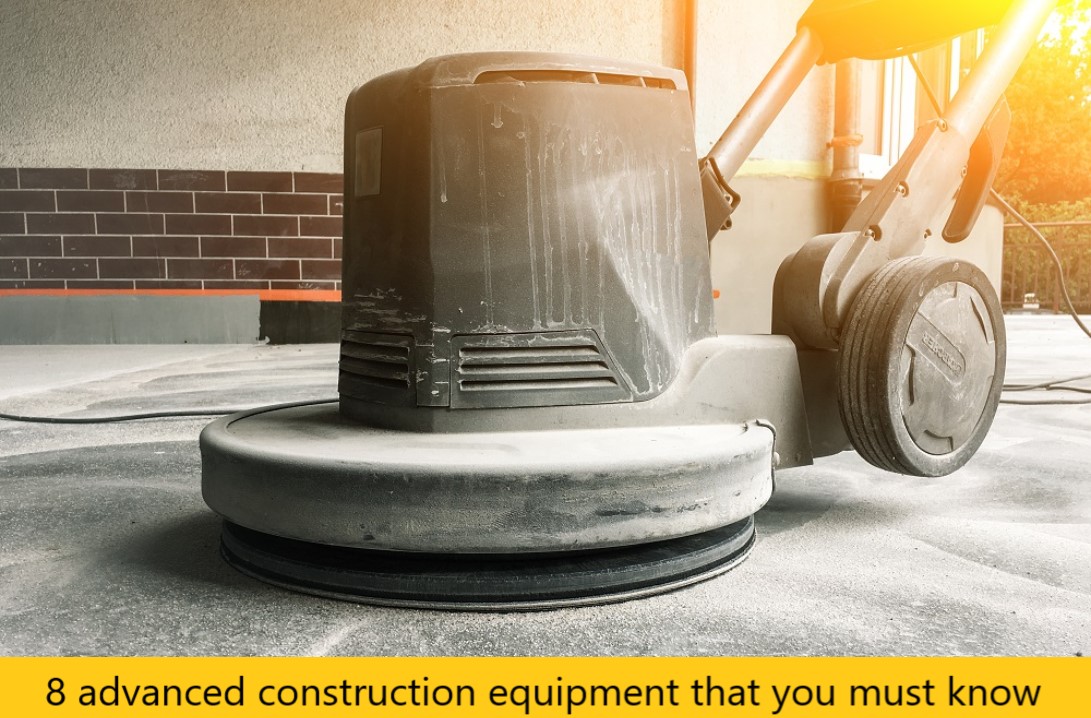 8 advanced construction equipment that you must know