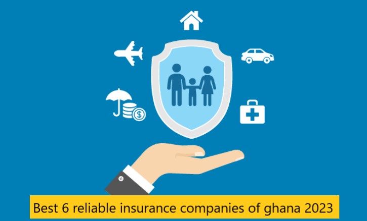 Best 6 reliable insurance companies of ghana 2023