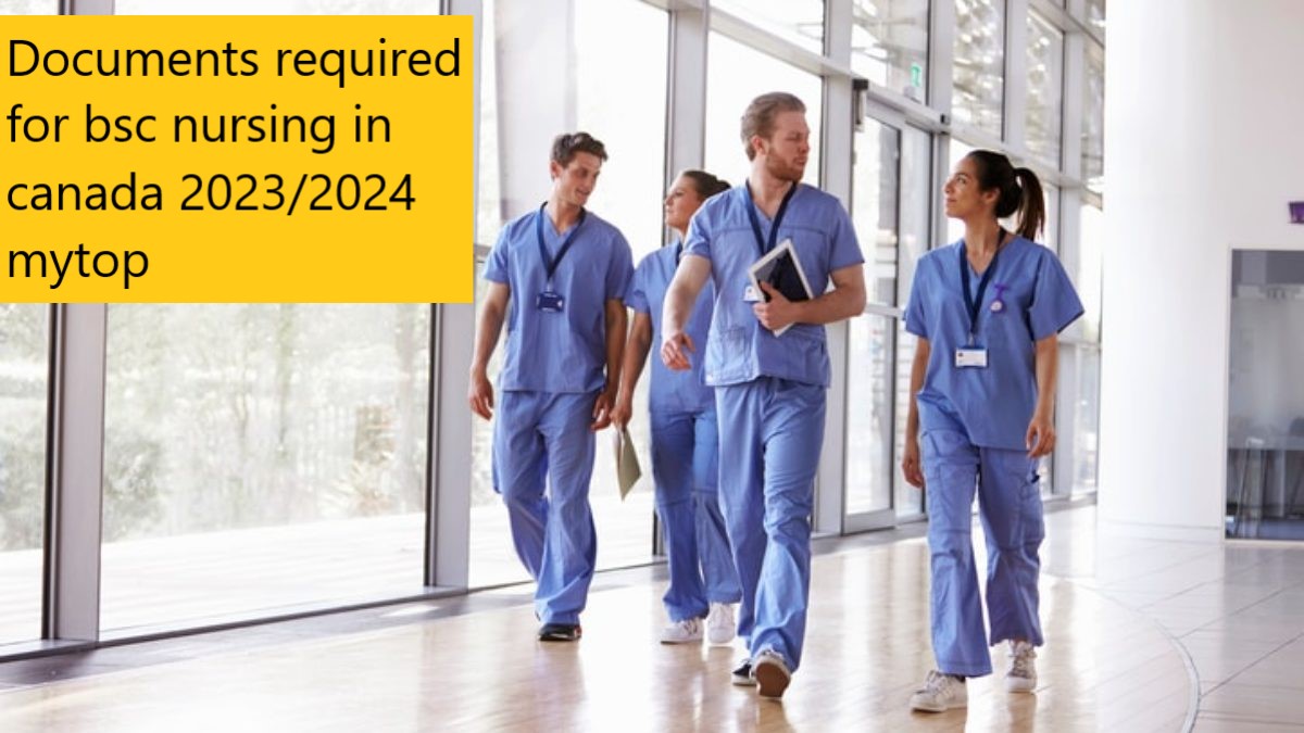 Documents required for bsc nursing in canada 2023/2024 mytop