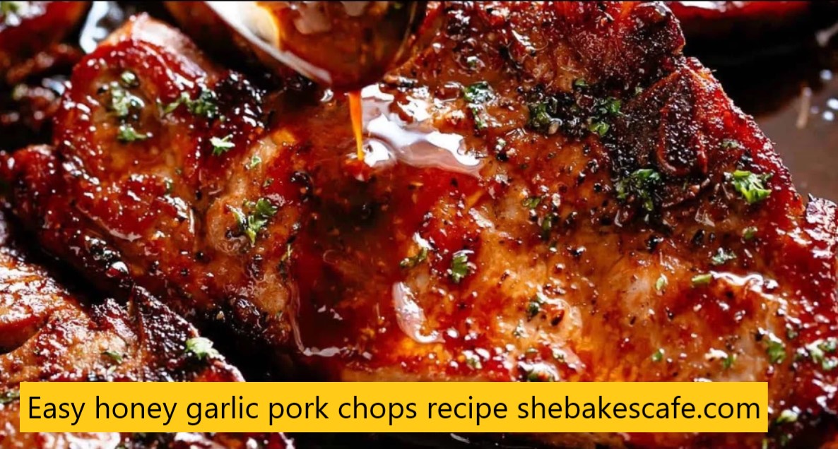 Easy honey garlic pork chops recipe shebakescafe.com