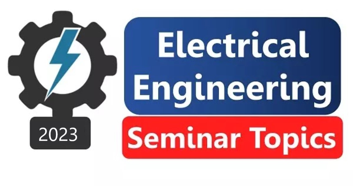 Electrical and Electronics Engineering Seminar Topics 2023