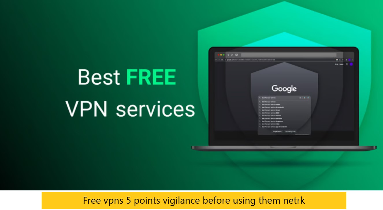 Free vpns 5 points vigilance before using them netrk