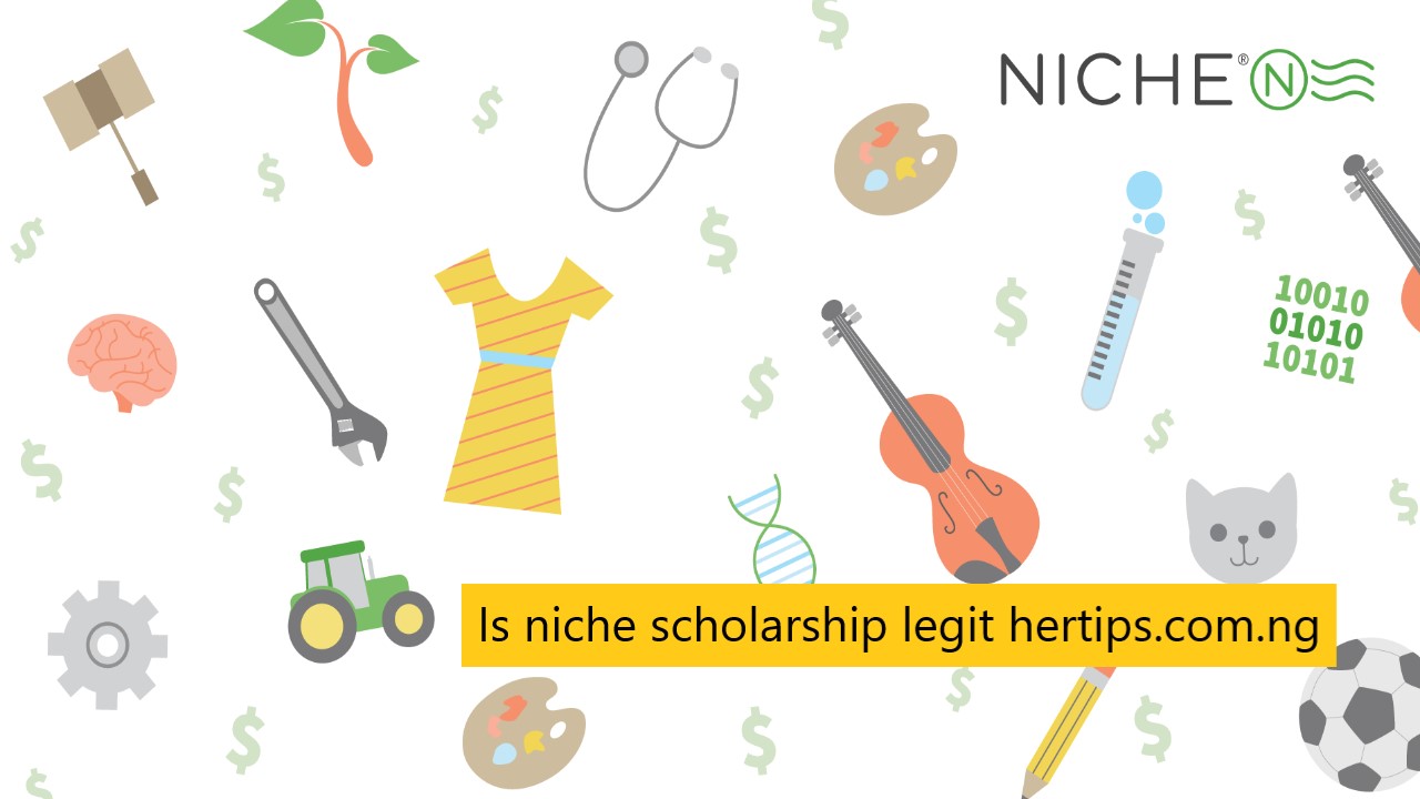 Is niche scholarship legit hertips.com.ng