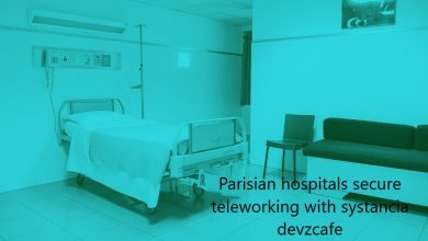 Parisian hospitals secure teleworking with systancia devzcafe