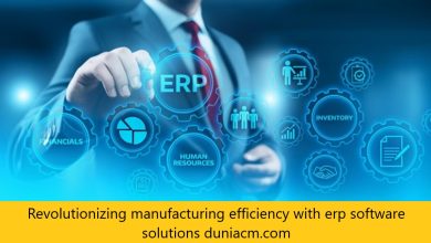 Revolutionizing manufacturing efficiency with erp software solutions duniacm.com