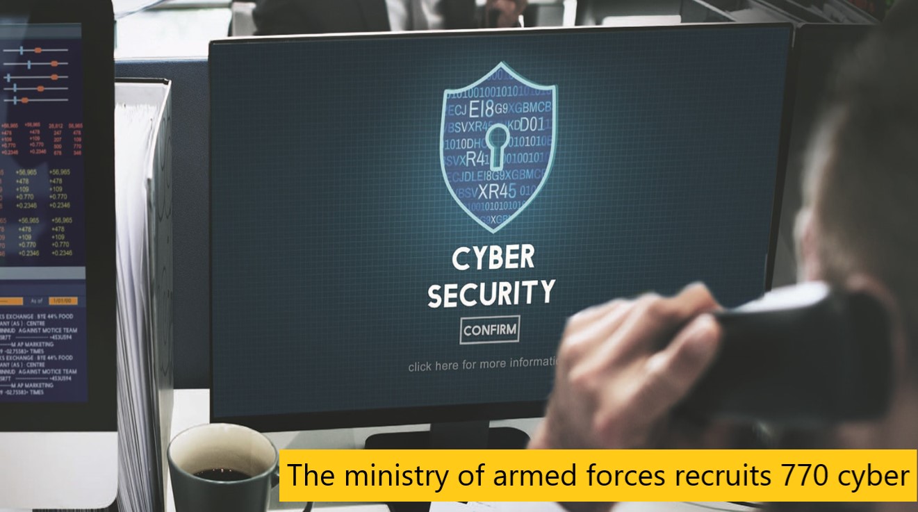 The ministry of armed forces recruits 770 cyber