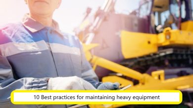 10 Best practices for maintaining heavy equipment
