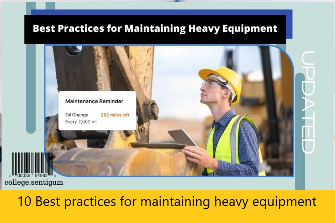 10 Best practices for maintaining heavy equipment