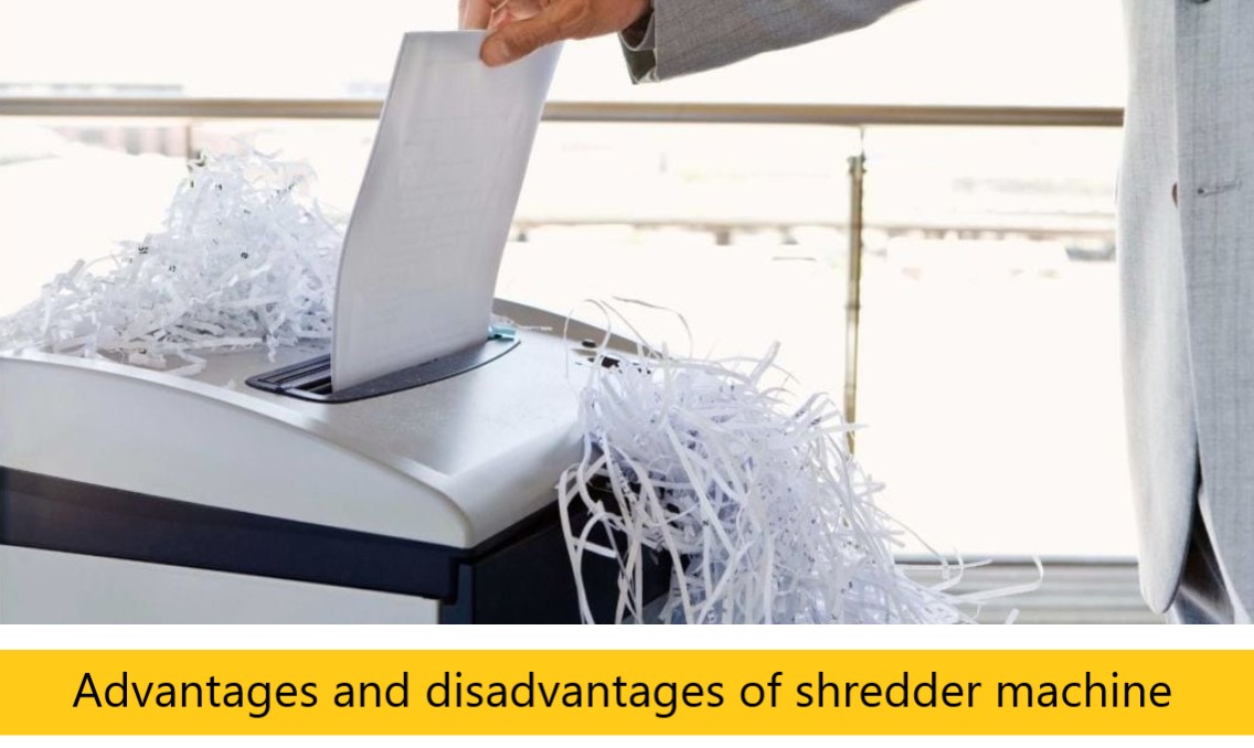 Advantages and disadvantages of shredder machine