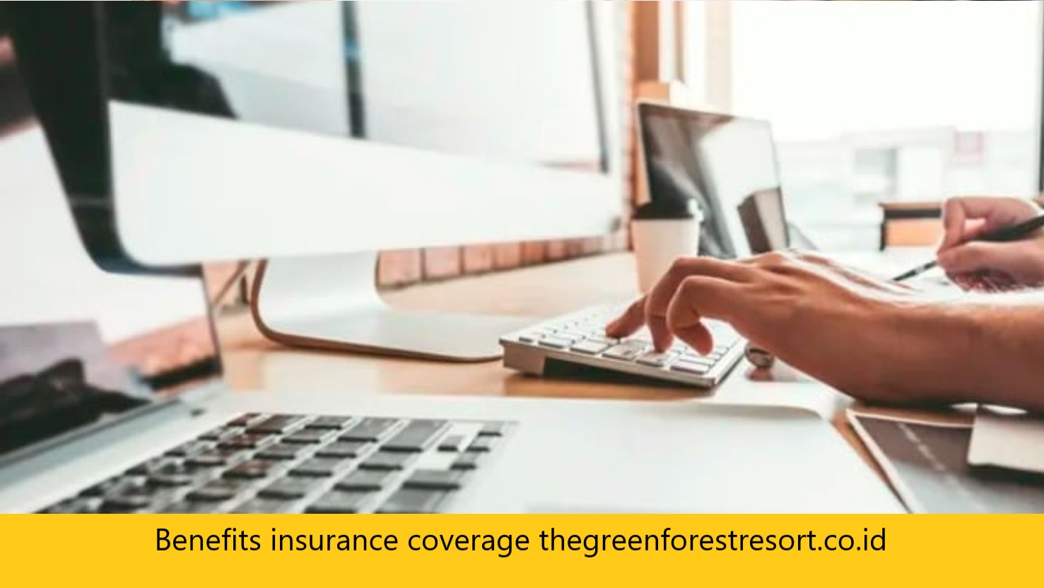 Benefits insurance coverage thegreenforestresort.co.id