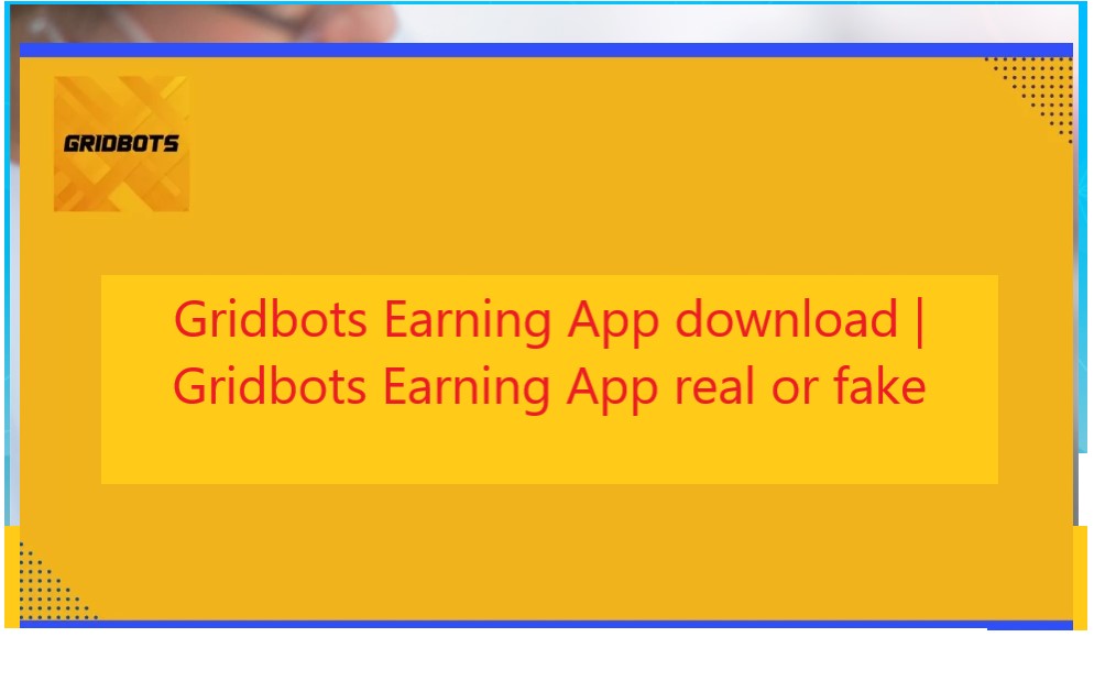 Gridbots Earning App download