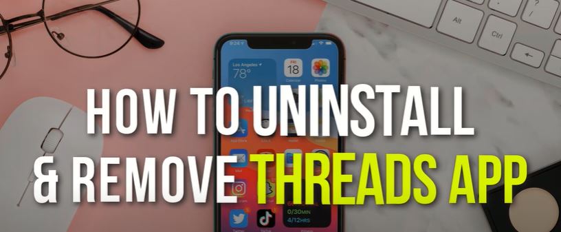How To Uninstall Threads App?