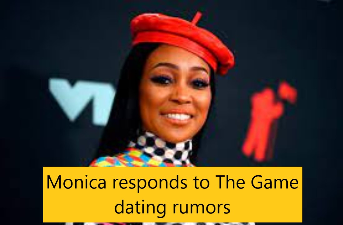 Monica responds to The Game dating rumors