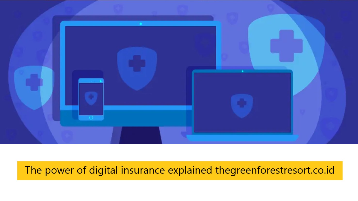 The power of digital insurance explained thegreenforestresort.co.id