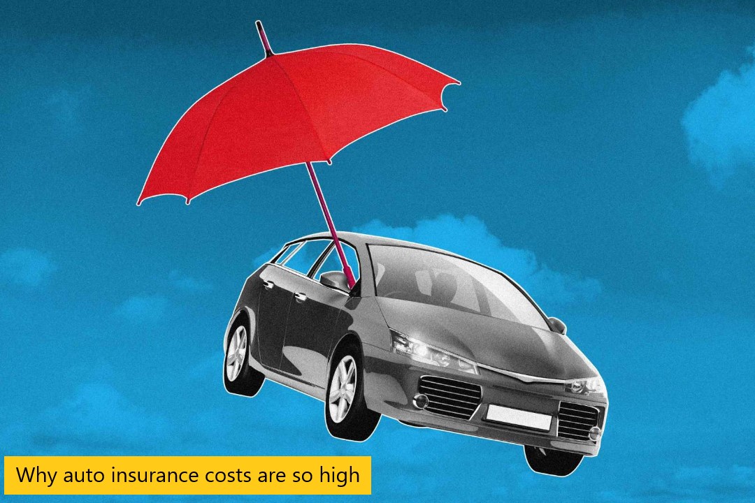 Why auto insurance costs are so high