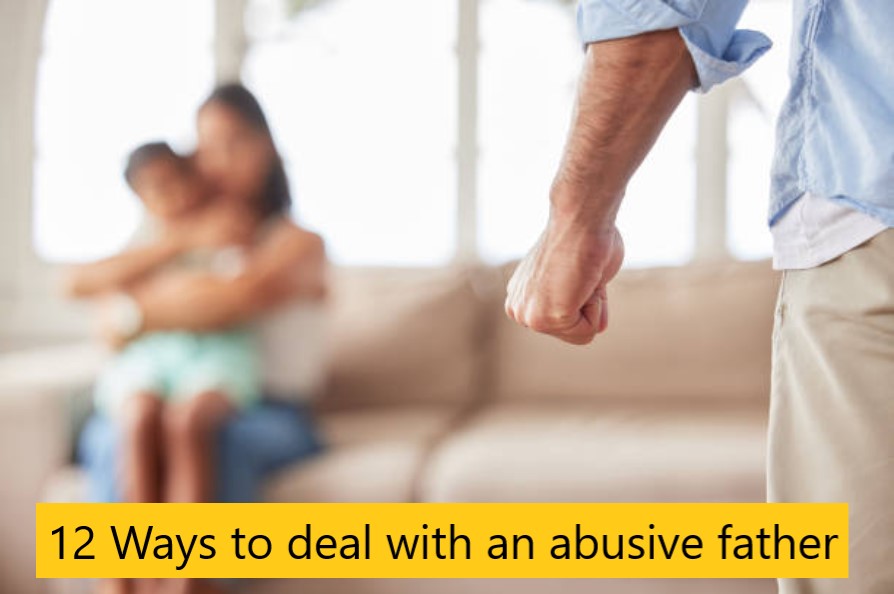 12 Ways to deal with an abusive father