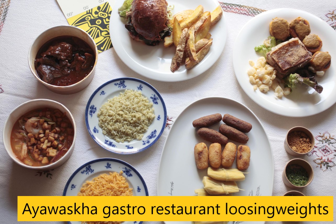 Ayawaskha gastro restaurant loosingweights