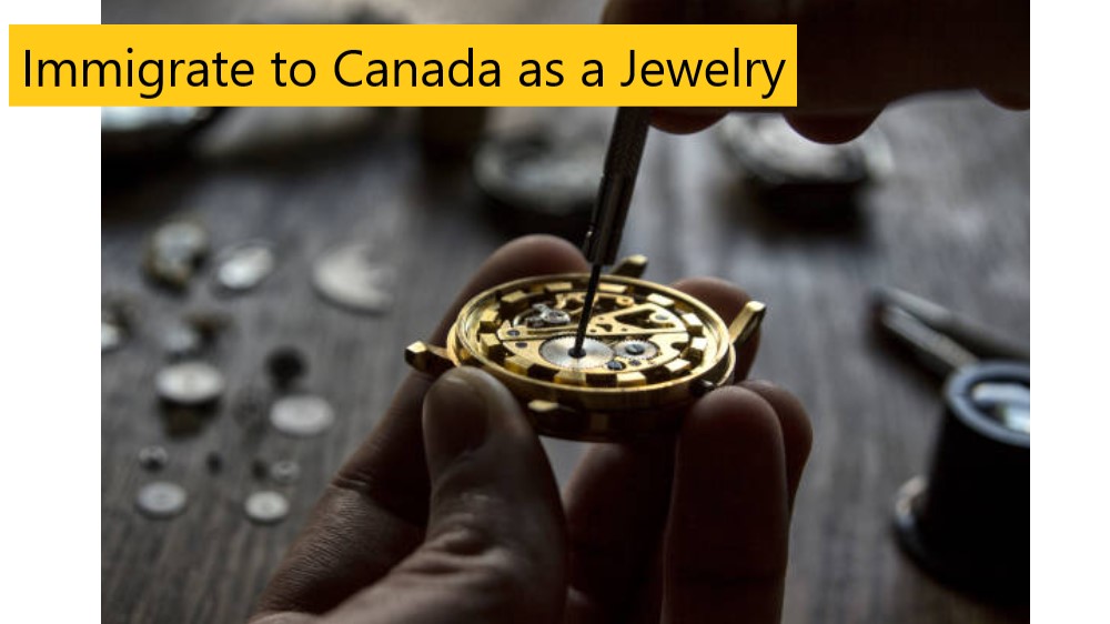 Immigrate to canada as a jewelry and watch repairer