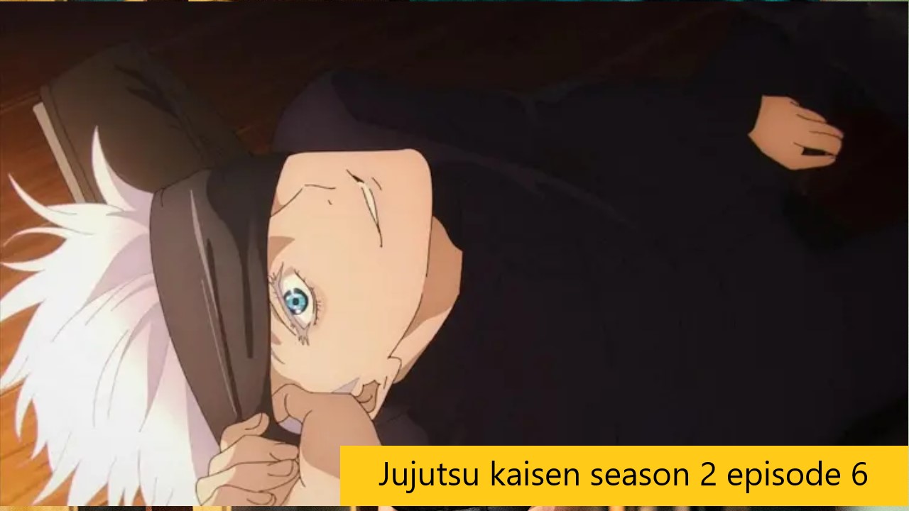 Jujutsu kaisen season 2 episode 6