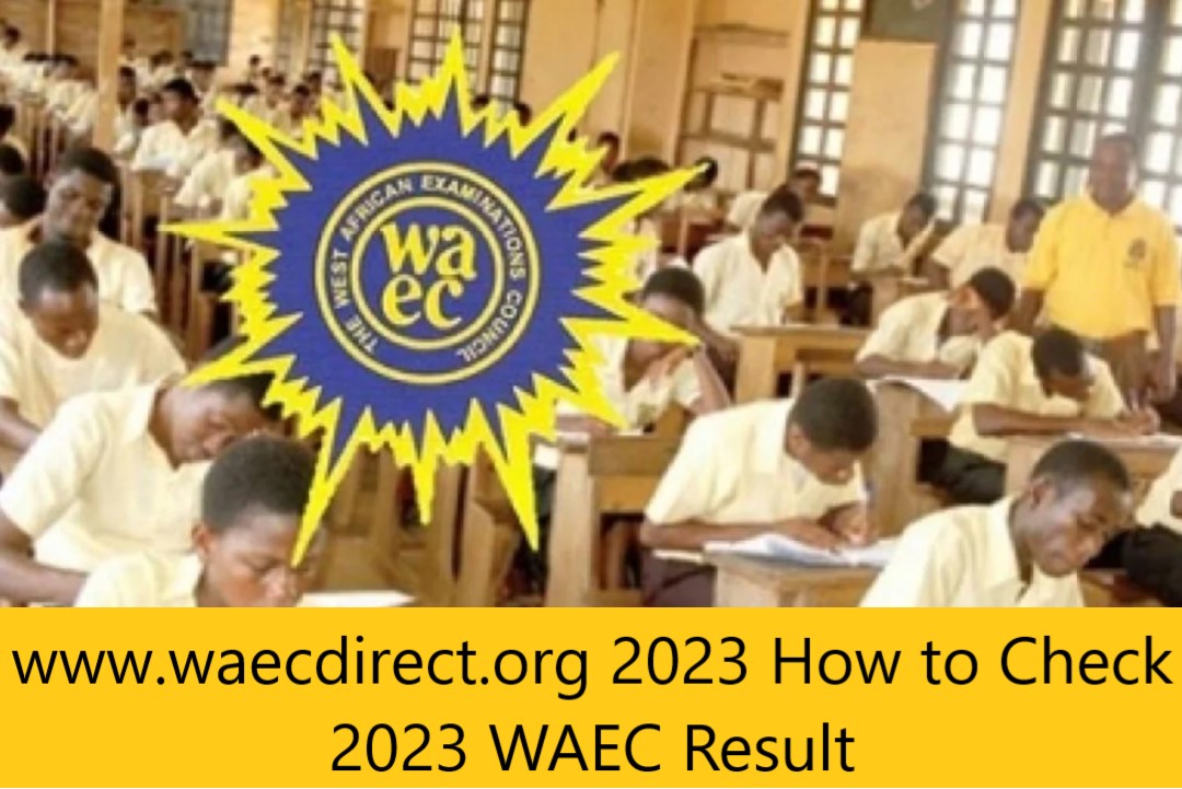 www.waecdirect.org 2023 How to Check 2023 WAEC Result